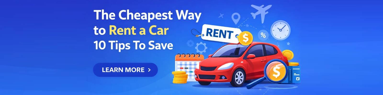 The Cheapest Way to Rent a Car: 10 Tips To Save